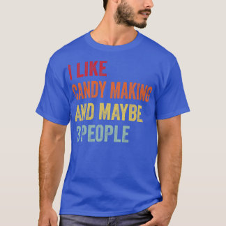 Ich mag Süßigkeiten machen vielleicht 3 Leute T-Shirt