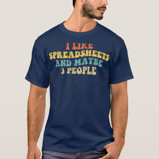 Ich mag Tabellenkalkulationen und vielleicht 3 Leu T-Shirt