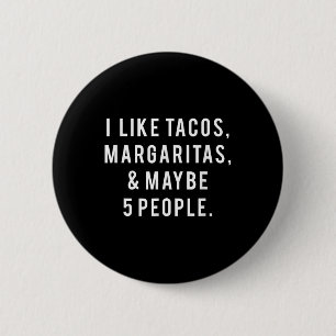 Ich mag Tacos Margaritas und wie 5 Leute Dienstag Button
