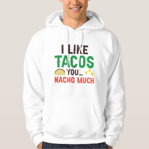 Ich mag Tacos you Nacho sehr Hoodie