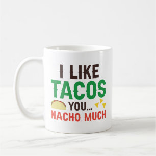 Ich mag Tacos you Nacho sehr Kaffeetasse