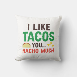 Ich mag Tacos you Nacho sehr Kissen