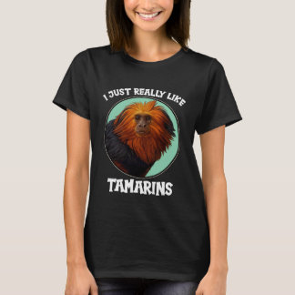 Ich mag Tamarine Tamarin wirklich sehr T-Shirt