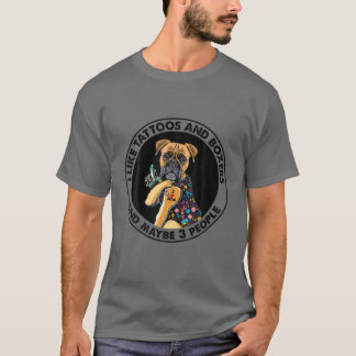 Ich mag Tattoos und Boxer und vielleicht 3 Leute-H T-Shirt