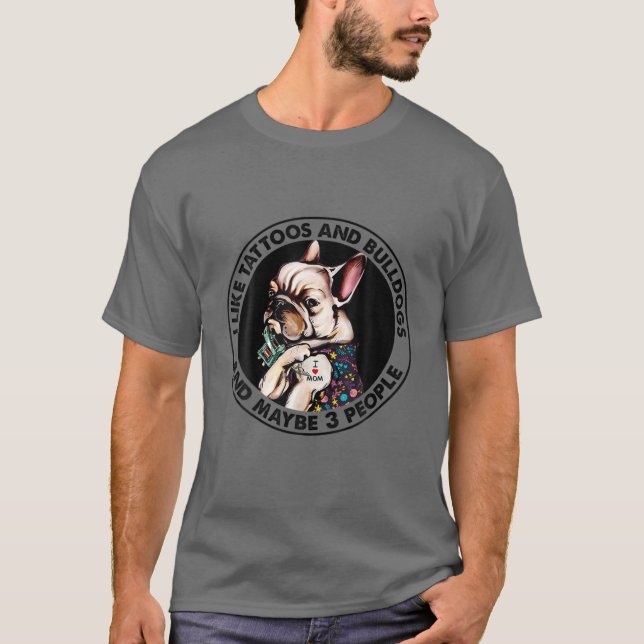 Ich mag Tattoos und französische Bullhunde und vie T-Shirt (Vorderseite)