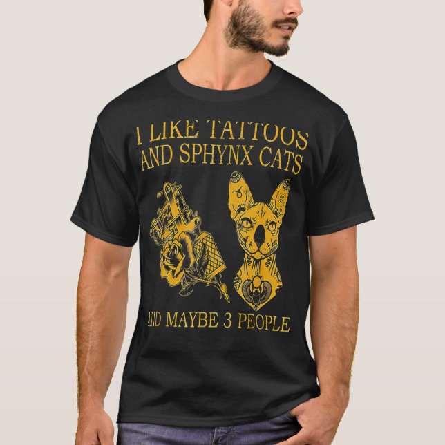 Ich mag Tattoos und Sphynxkatzen und vielleicht 3  T-Shirt (Vorderseite)