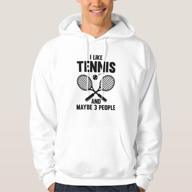 Ich mag Tennis und vielleicht 3 Leute Hoodie (Vorderseite)