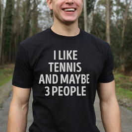 Ich mag Tennis und vielleicht 3 Leute lustig T-Shirt