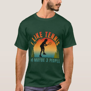 Ich mag Tennis und vielleicht 3 Leute T-Shirt