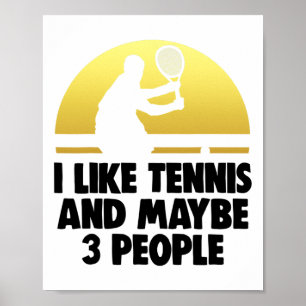 Ich mag Tennis. Vielleicht 3 Leute Shirt Tennis T- Poster