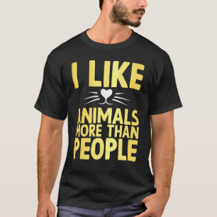 Ich mag Tiere mehr als Menschen, die Tiere mögen T-Shirt