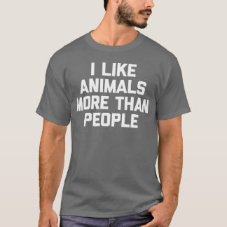 Ich mag Tiere mehr als Menschen Haustiere Tierfami T-Shirt