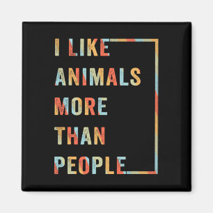 Ich mag Tiere mehr als Menschen Magnet