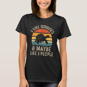 Ich mag Tortoises und vielleicht 3 Leute Tortoise T-Shirt