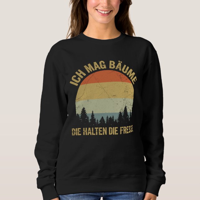 Ich Mag Trees Lumberjack Forstwirt Forest Saying Sweatshirt (Vorderseite)