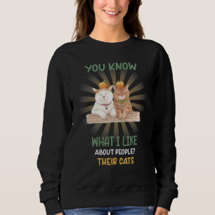 Ich mag über Leute ihre katzenartigen Redewendunge Sweatshirt