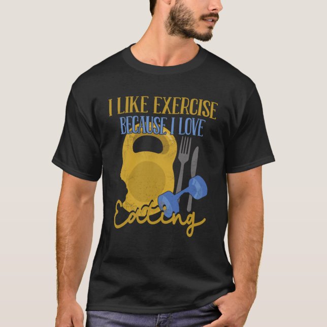 Ich mag Übung, weil ich Liebe esse Workout 1 T-Shirt (Vorderseite)
