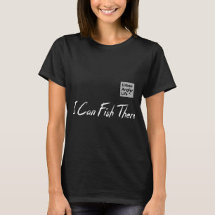 Ich mag Urban Fishing und vielleicht 3 Leute Lusti T-Shirt