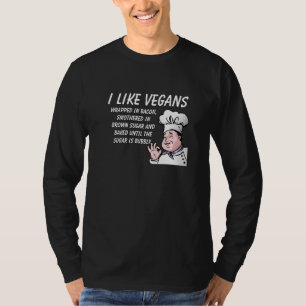 Ich mag Veganer... gebacken bis Bubby Funny T - Sh T-Shirt