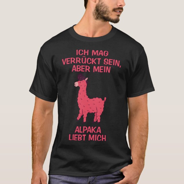 Ich mag verrückt, aber mein Alpaca Liebe mir Spric T-Shirt (Vorderseite)