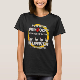 Ich mag verrückt, aber meine Hühner Liebe mich T-Shirt