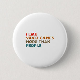 Ich mag Videospiele mehr als Menschen Lustiger Gam Button