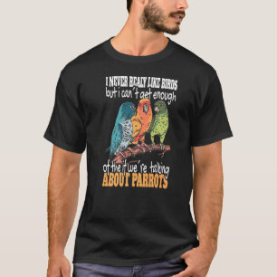 Ich mag Vögel-Cockatiel-Vogel-Tropen nie wirklich T-Shirt