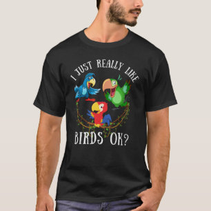 Ich mag Vögel einfach nur ok? lustige Papageien T-Shirt