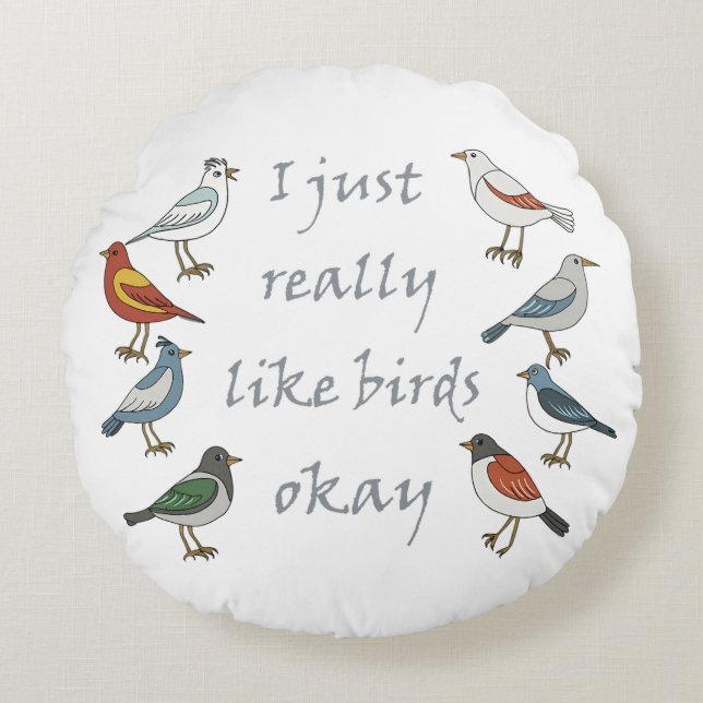 Ich mag Vögel, OK T - Shirt Birdwatcher Rundes Kissen (Vorderseite)