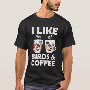 Ich mag Vögel und Kaffee T-Shirt