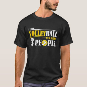 Ich mag Volleyball und vielleicht 3 Leute T-Shirt