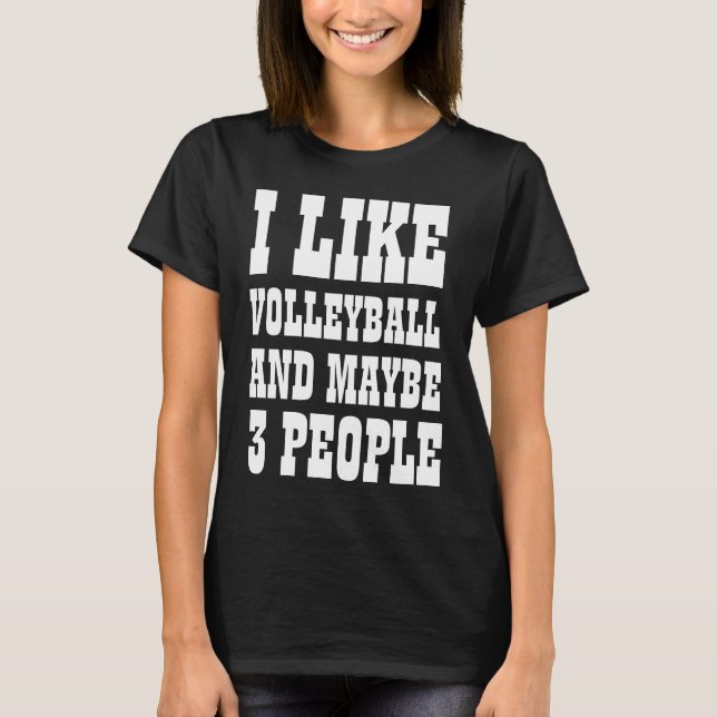 ICH MAG VOLLEYBALL UND VIELLEICHT 3 PERSONEN T - S T-Shirt (Vorderseite)