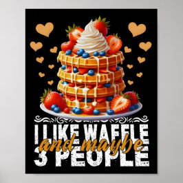 Ich mag Waffeln und kann 3 Personen Poster