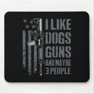 Ich mag Waffen Hunde und vielleicht 3 Leute - Lust Mousepad
