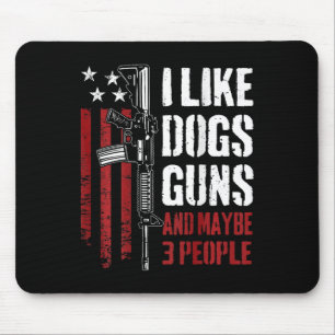 Ich mag Waffen Hunde und vielleicht 3 Leute - Lust Mousepad