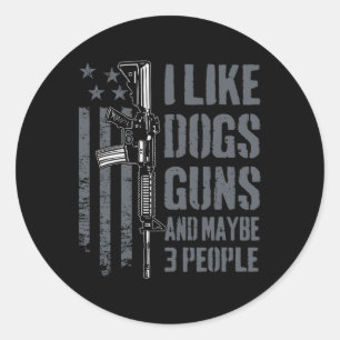 Ich mag Waffen Hunde und vielleicht 3 Leute - Lust Runder Aufkleber
