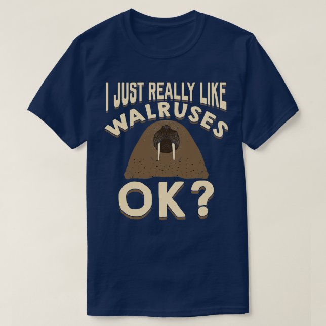 Ich mag Walruses Ok Animal Lover Geschenk T-Shirt (Design vorne)