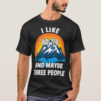 Ich mag Walter und vielleicht drei Leute T-Shirt