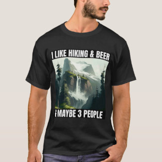 Ich mag Wandern & Bier und vielleicht 3 Personen W T-Shirt