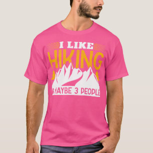 Ich mag Wandern und vielleicht 3 Personen im Freie T-Shirt