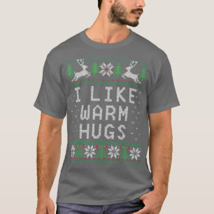 Ich mag Warm Hugs Funny Ugly Christmas Happy Holid T-Shirt
