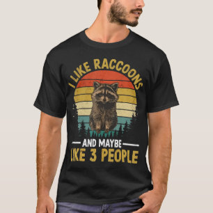 Ich mag Waschbären und vielleicht 3 Leute T-Shirt