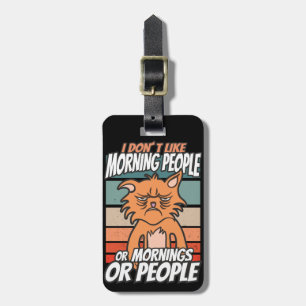 Ich mag weder Morgenmenschen noch Morgenmensch ode Gepäckanhänger