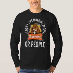 Ich mag weder morgens Menschen, Morgens noch Mensc T-Shirt