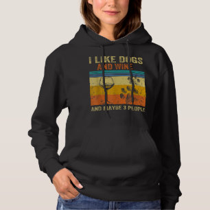 Ich mag Wein mein Hund und vielleicht 3 Leute Männ Hoodie