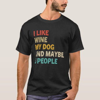 Ich mag Wein mein Hund und vielleicht 3 Leute Vint T-Shirt