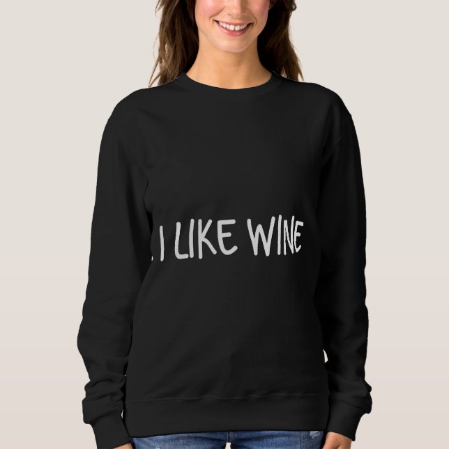 Ich mag Wein Sweatshirt (Vorderseite)