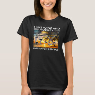 Ich mag Wein und Hockey und vielleicht 3 Leute Vin T-Shirt