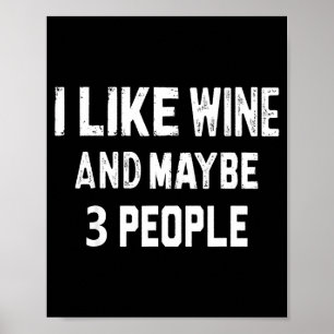 Ich mag Wein und mag vielleicht 3 Leute Tee-Witz-S Poster