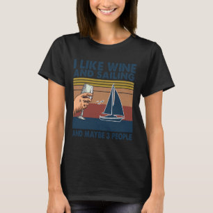 Ich mag Wein und Segeln vielleicht 3 Personen T-Shirt